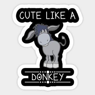 Cute Like A Donkey Sticker